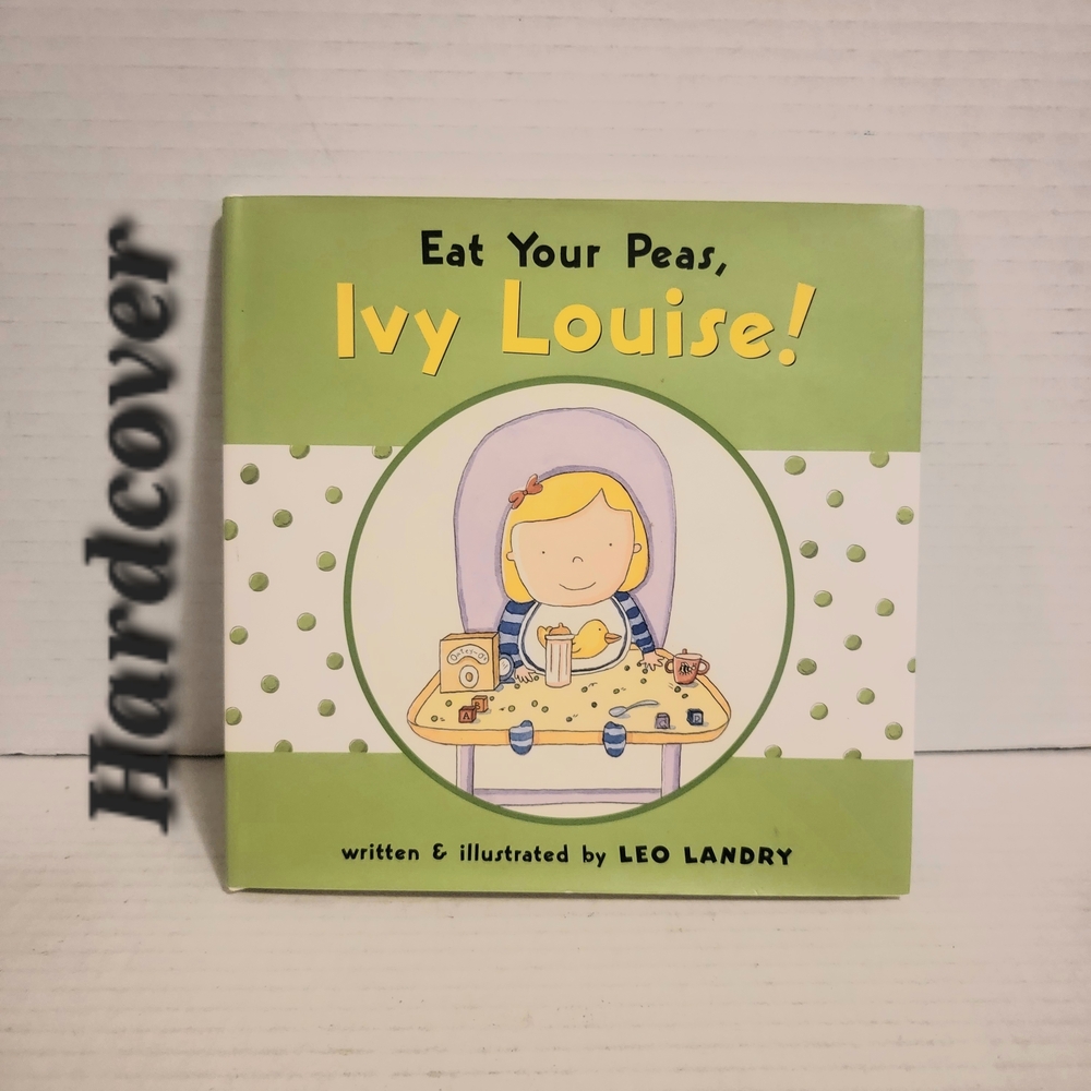 Eat Your Peas, Ivy Louise! Hardcover Book
